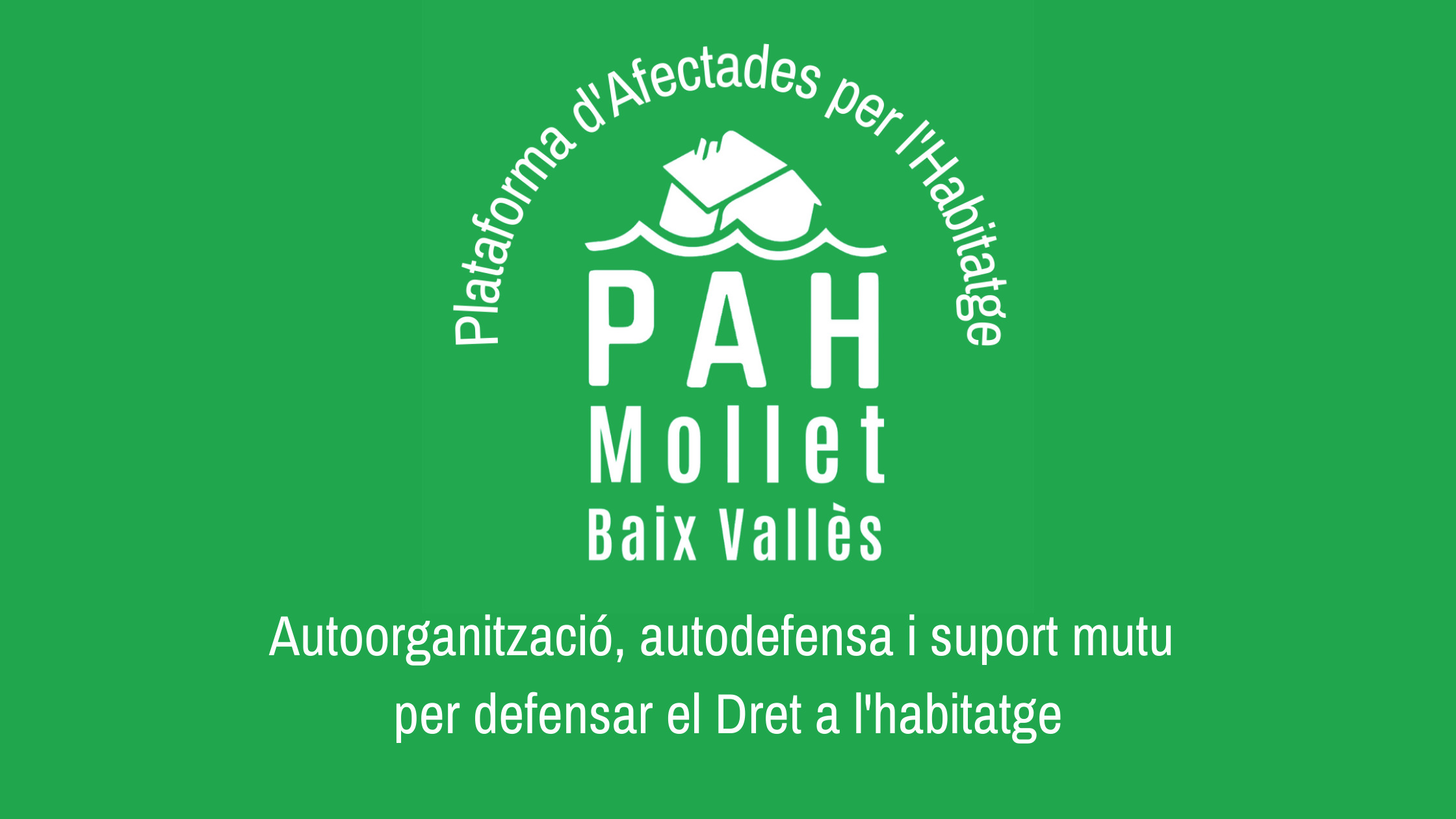 Actualment esteu veient Ampliem zona de cobertura i ens convertim en Plataforma d’Afectades per l’Habitatge – PAH Mollet Baix Vallés